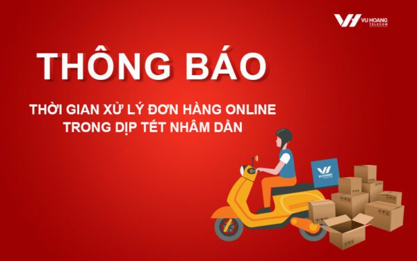 Thông báo về thời gian xử lý đơn hàng Online trong dịp Tết Nhâm Dần