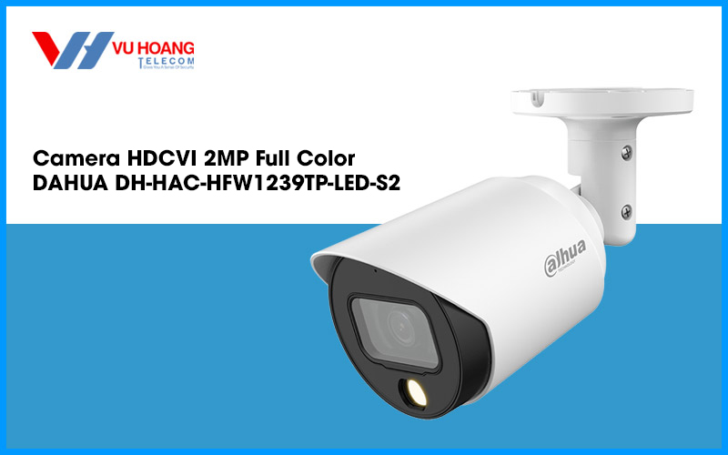 Camera HDCVI 2MP Full Color DAHUA DH-HAC-HFW1239TP-LED-S2