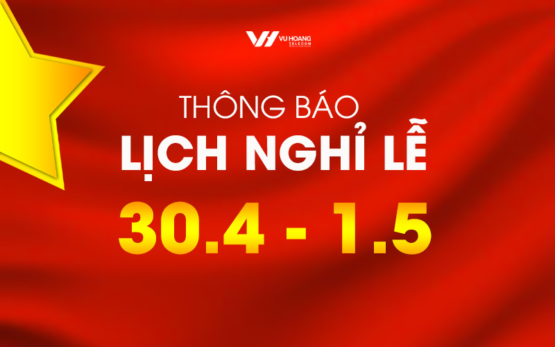 Thông báo nghỉ lễ 30/4 và 1/5 năm 2022