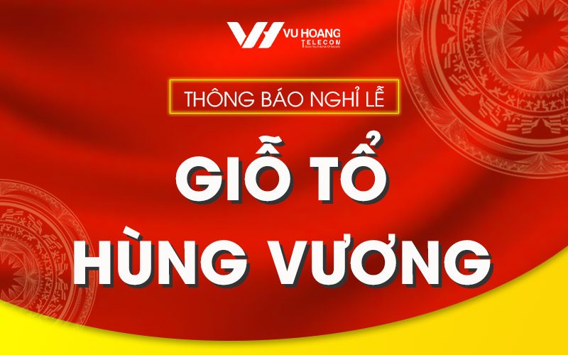 Thông báo nghỉ lễ Giỗ Tổ Hùng Vương 2022