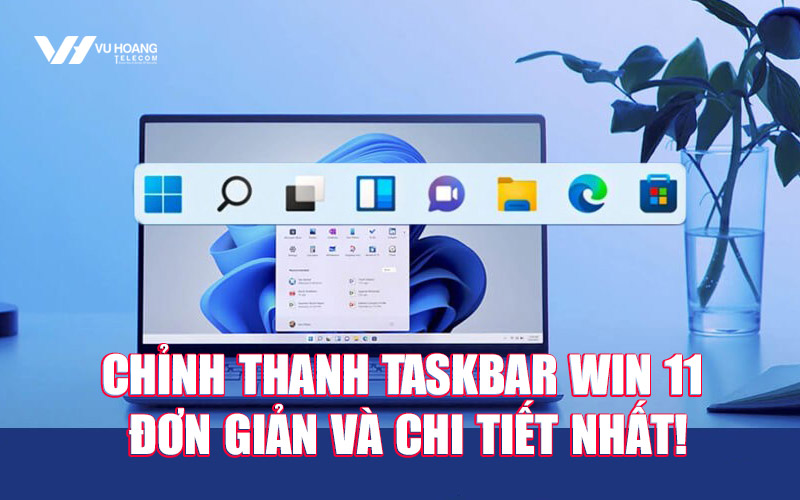 chinh thanh taskbar win 11