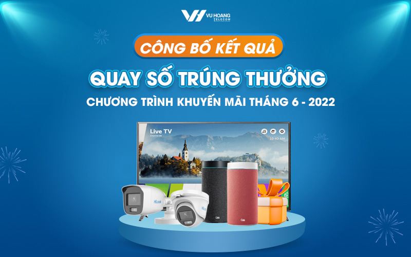 Kết quả Quay số trúng thưởng chương trình khuyến mãi tháng 6