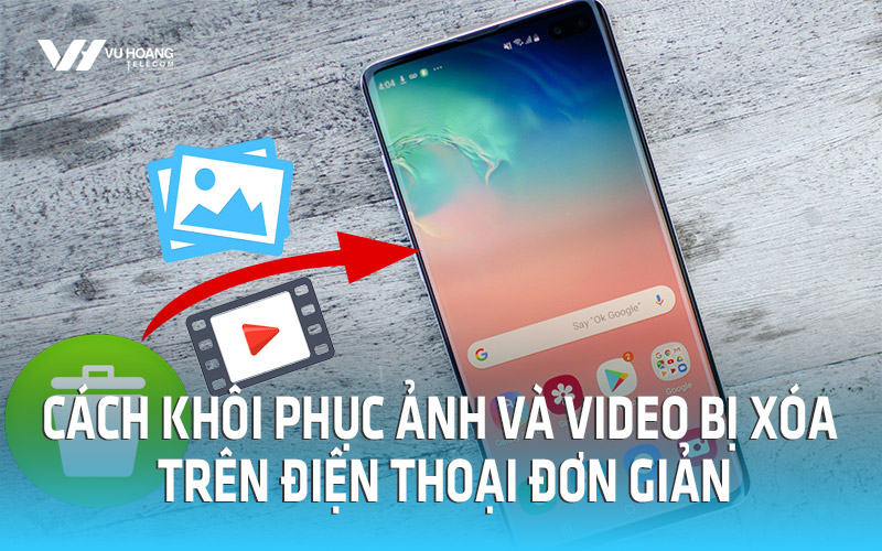 cach khoi phuc anh va video bi xoa tren dien thoai