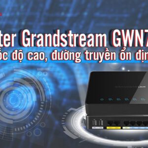 Router Grandstream GWN7000 duong truyen on dinh