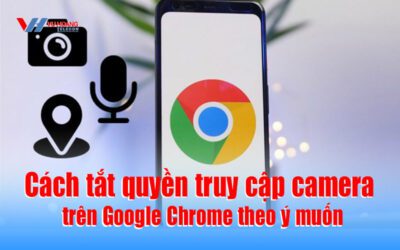 cach tat quyen truy cap may anh tren google chrome