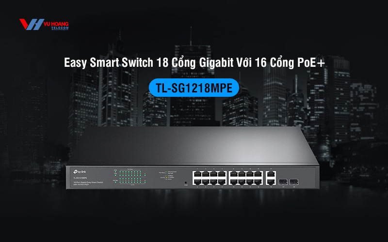 Easy Smart Switch 18 cổng Gigabit TP-LINK TL-SG1218MPE