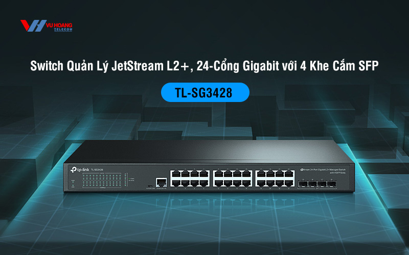 Switch Quản Lý JetStream 24 cổng TP-LINK TL-SG3428