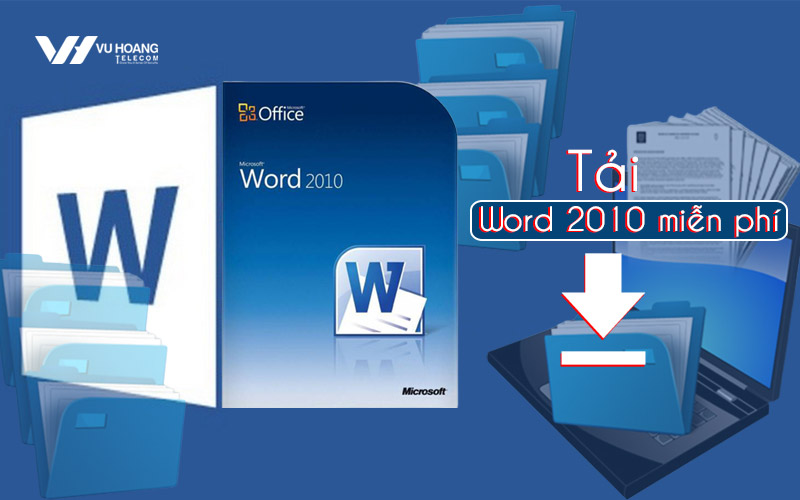 Tải Word 2010 Miễn Phí Nhanh Nhất Trên Máy Tính | Vu Hoang Telecom