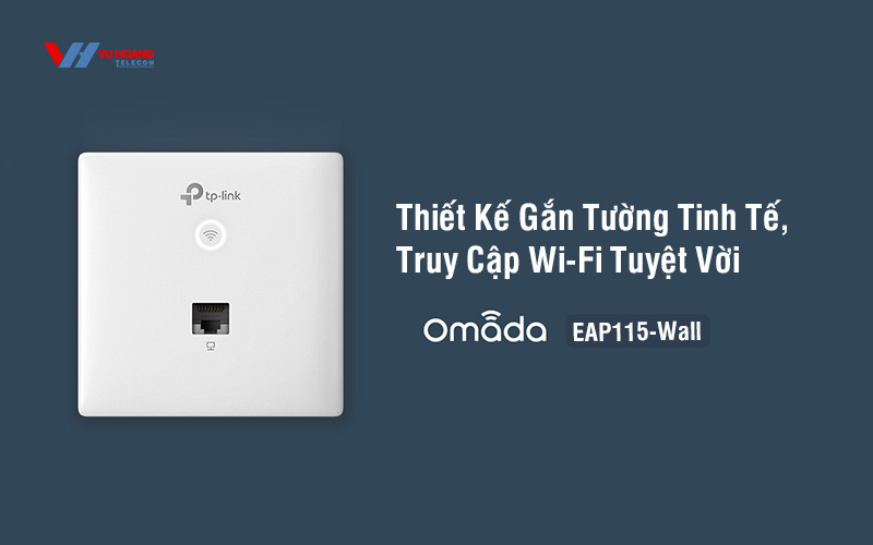 Bán Access Point Wi-Fi Gắn Tường TP-LINK EAP115-Wall giá rẻ