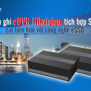 dau ghi eDVR Hikvision tich hop SSD