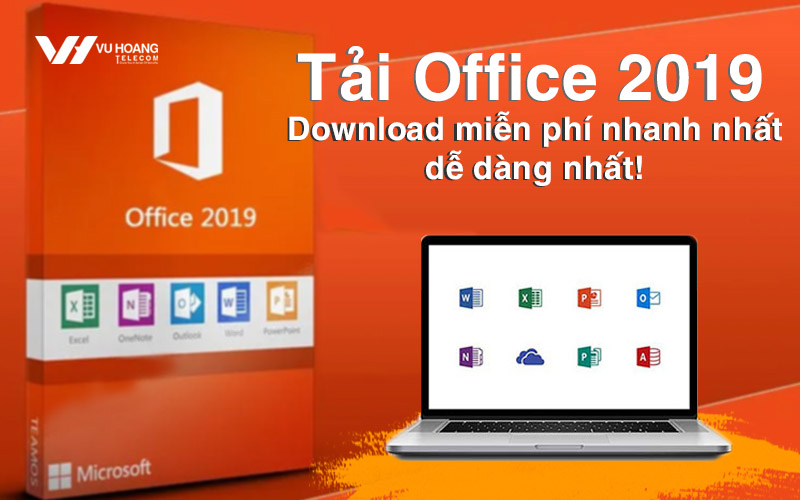 Tải Office 2019 download miễn phí nhanh nhất, dễ dàng nhất!