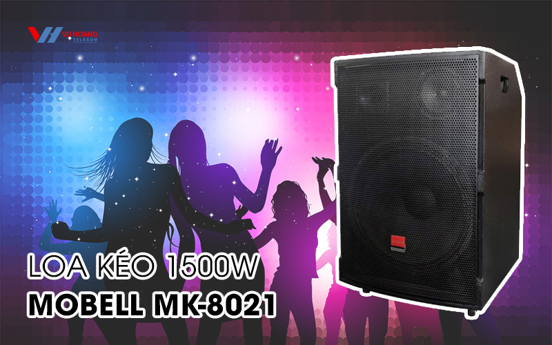 Loa kéo Karaoke Mobell MK-8021 1500W