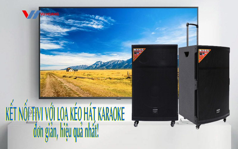 ket noi tivi voi loa keo hat karaoke nhanh nhat