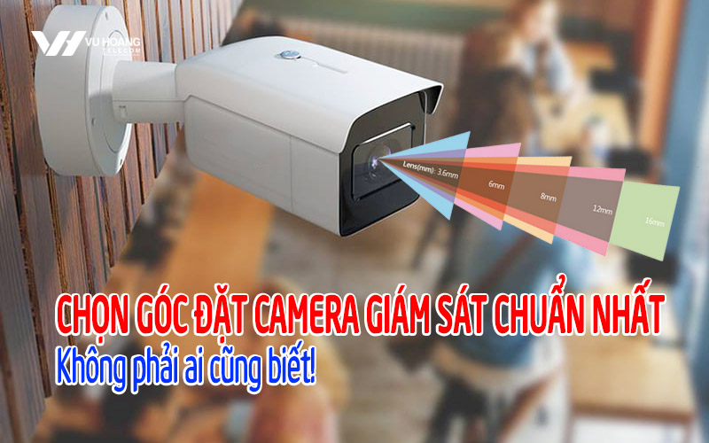 chon goc dat camera chuan nhat khong phai ai cung biet