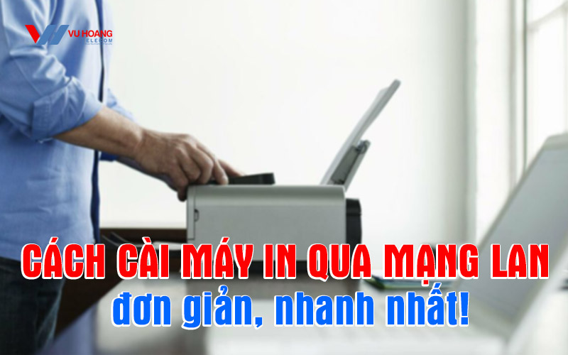 cach cai may in qua mang lan don gian nhanh nhat