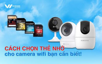 cach-chon-the-nho-cho-camera-wifi-ban-can-biet