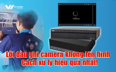 cach xu ly loi dau ghi camera khong len hinh