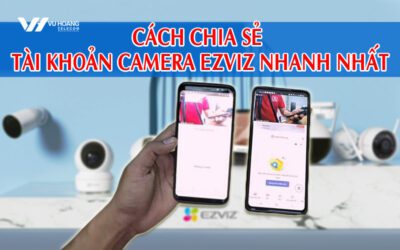 cach chia se tai khoan camera ezviz nhanh nhat