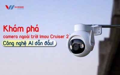 kham-pha-camera-ngoai-troi-imou-cruiser-2