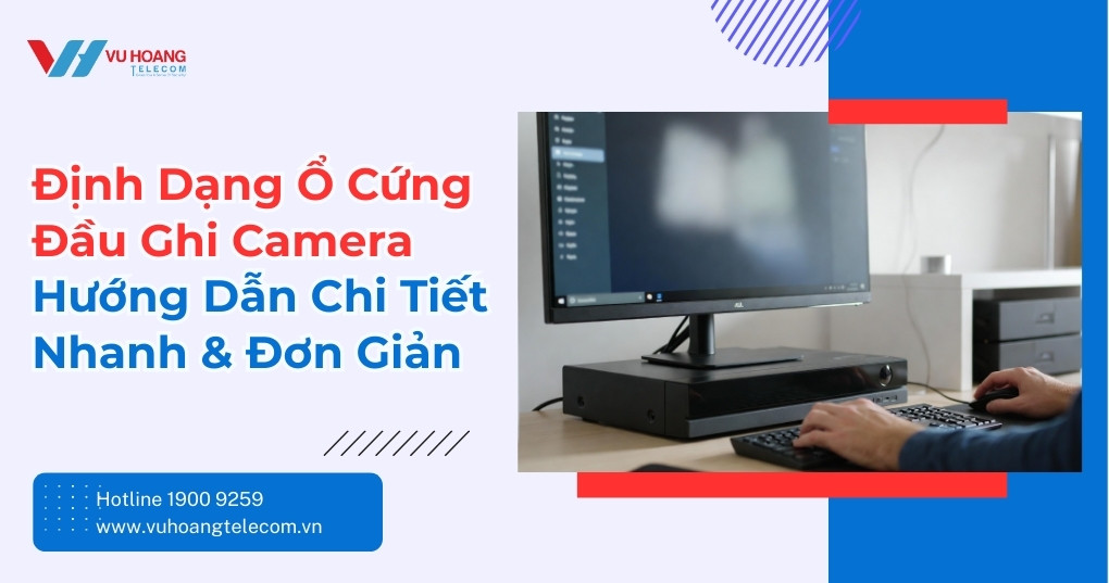 Định Dạng Ổ Cứng Đầu Ghi Camera - Hướng Dẫn Nhanh