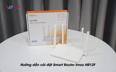 Hướng dẫn cài đặt Smart Router Imou HR12F