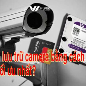 nen luu tru camera bang cach nao de toi uu nhat