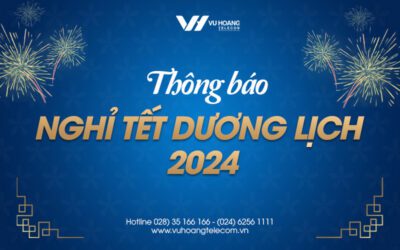Vũ Hoàng Telecom thông báo lịch nghỉ Tết Dương Lịch năm 2024