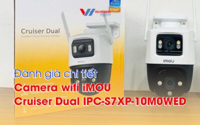 danh gia chi tiet camera wifi iMOU Cruiser Dual IPC-S7XP-10M0WED