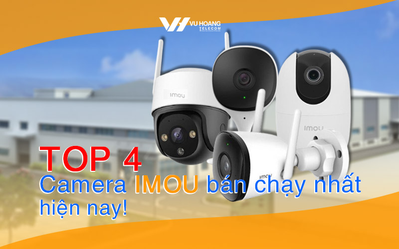 top camera imou ban chay nhat hien nay