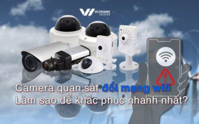 camera quan sat doi mang wifi lam sao de khac phuc