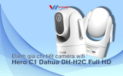 danh gia chi tiet camera wifi Hero C1 Dahua DH-H2C Full HD