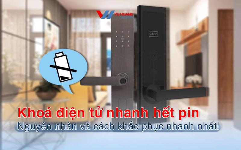 Khóa điện tử nhanh hết pin – Nguyên nhân và cách khắc phục