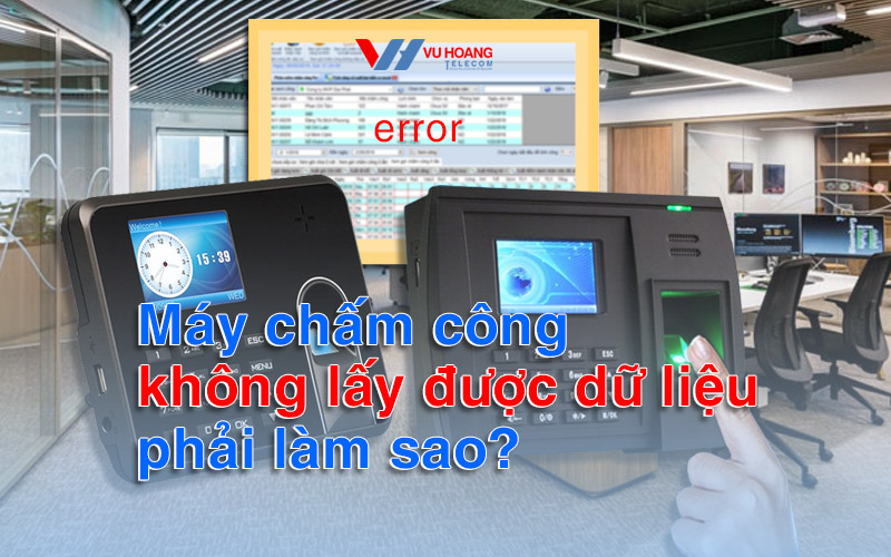 may cham cong khong lay duoc du lieu