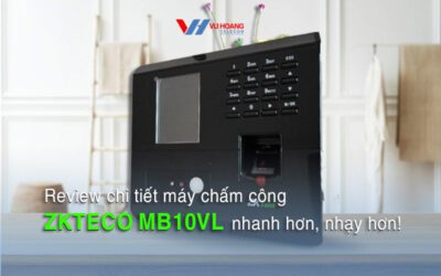 review chi tiet may cham cong ZKTECO MB10VL