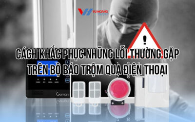 Cách khắc phục những lỗi thường gặp trên bộ báo trộm qua điện thoại