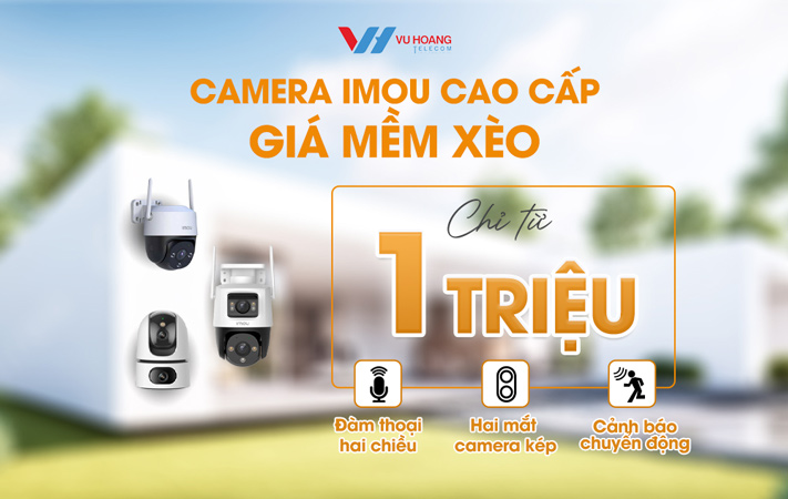 Camera IMOU cao cấp, giá mềm xèo