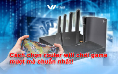 cach chon router wifi choi game muot ma