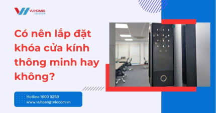 Khóa cửa kính thông minh có tốt không - Xem ngay