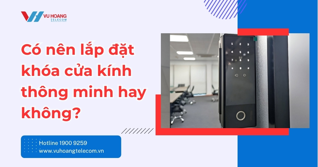 Khóa cửa kính thông minh có tốt không - Xem ngay