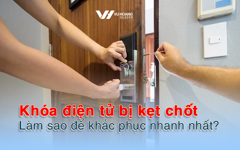 khoa dien tu bi ket chot lam sao de khac phuc