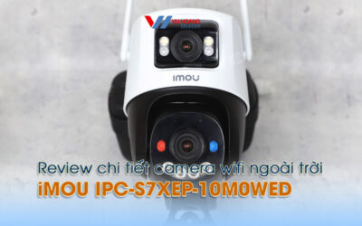 reiew chi tiet camera wifi ngoai troi iMOU IPC-S7XEP-10M0WED