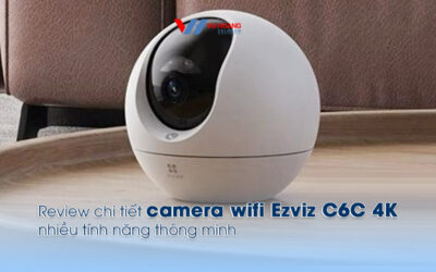 review chi tiet camera wifi Ezviz C6C 4K