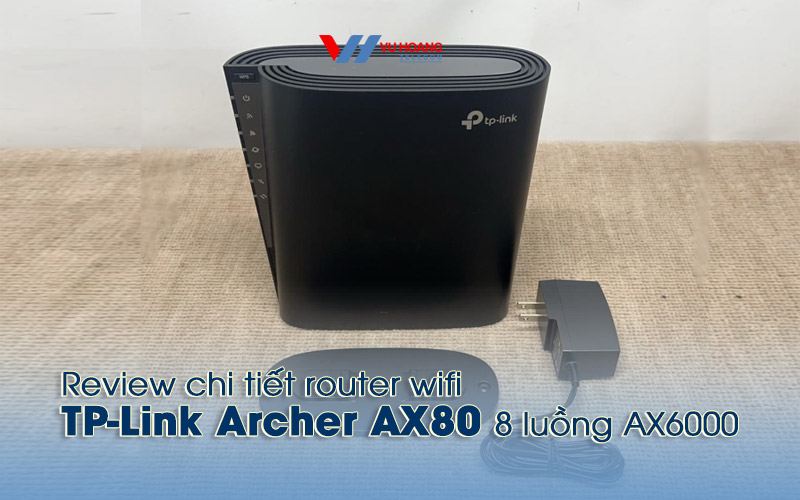 review chi tiet router wifi TP-Link Archer AX80.jpg