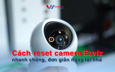 cach reset camera ezviz don gian tai nha