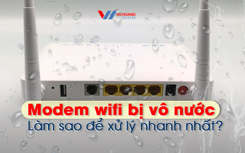 modem wifi bi vo nuoc lam sao de khac phuc