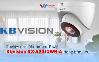 review chi tiet camera IP wifi Kbvision KX-A2012WN-A