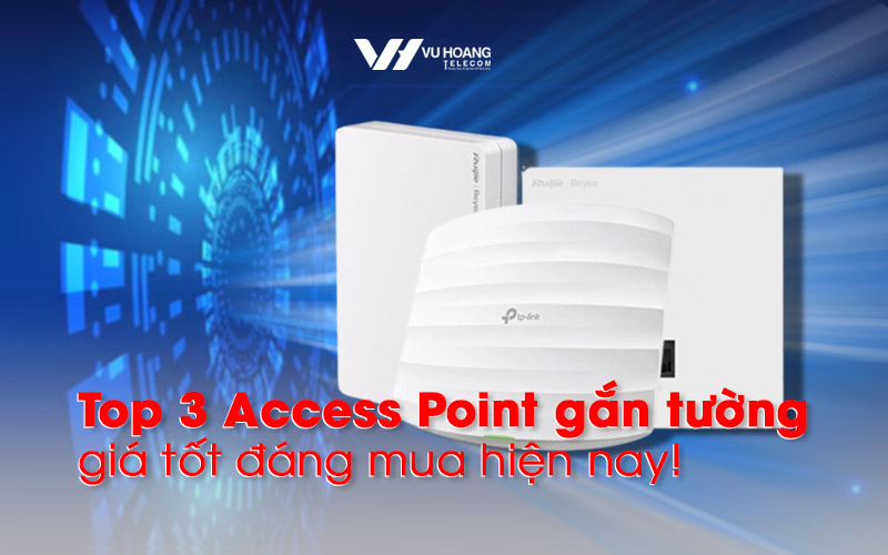 top Access Point gan tuong gia tot dang mua