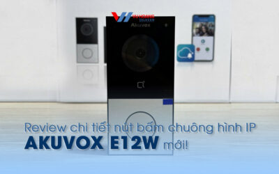 review chi tiet nut bam chuong hinh IP AKUVOX E12W