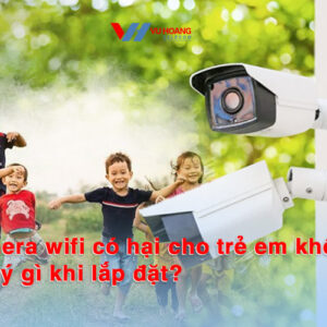 camera wifi co hai cho tre em khong