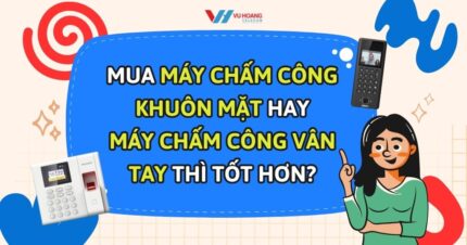 Mua máy chấm công khuôn mặt hay vân tay thì tốt hơn?